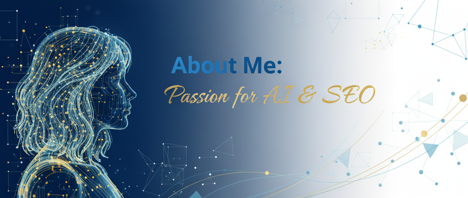 About me banner with passion for AI & SEO
